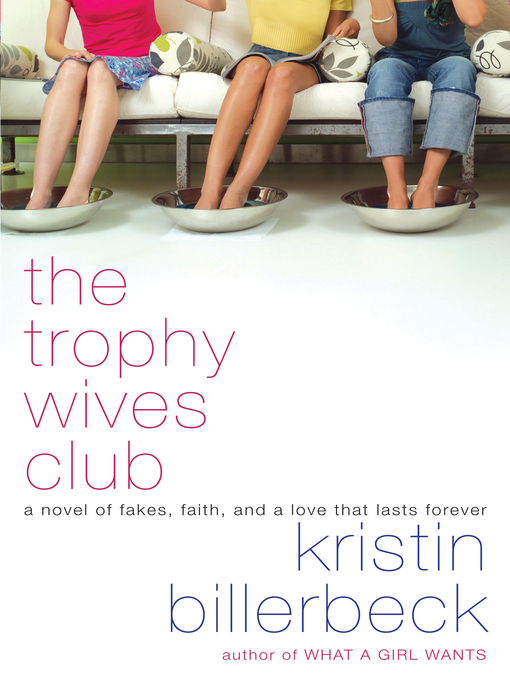Title details for The Trophy Wives Club by Kristin Billerbeck - Available
